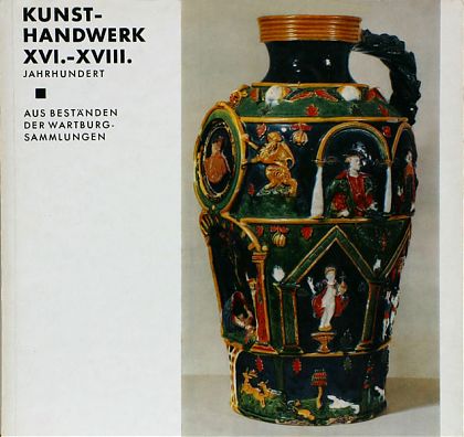 Kunsthandwerk XVI.-XVIII. Jahrhundert
