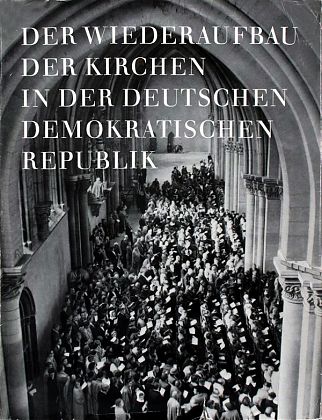 Der Wiederaufbau der Kirchen in der DDR