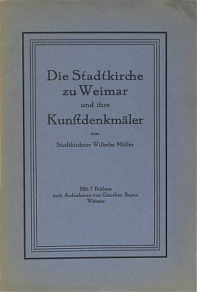 Die Stadtkirche zu Weimar und ihre Kunstdenkm&auml;ler